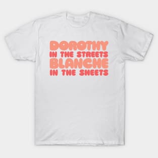 Dorothy In The Streets - Blanche In The Sheets #2 T-Shirt